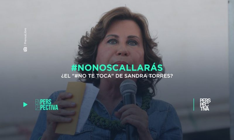 #No nos callarás ¿El #No te toca de Sandra Torres?