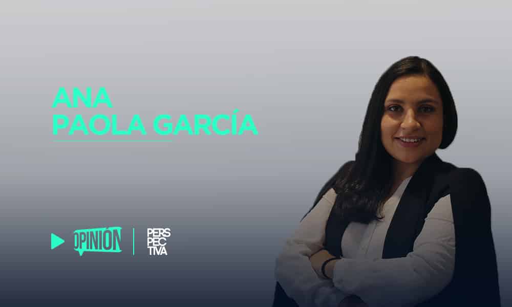 Ana Paola García columna de opinión