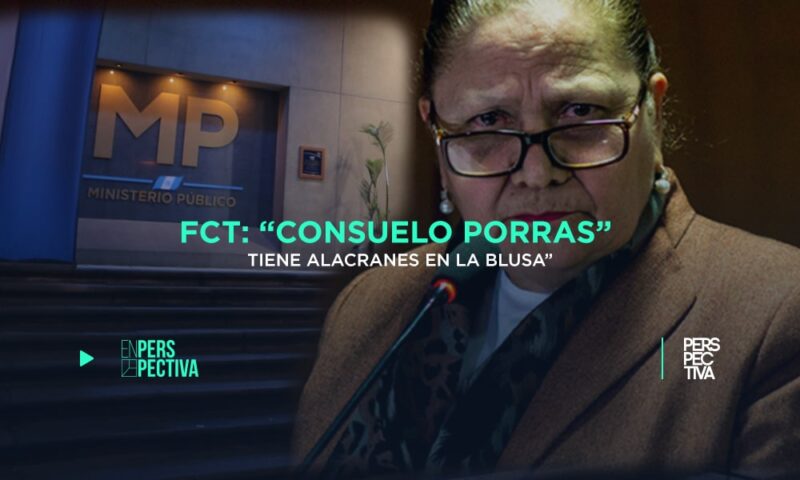 FCT: “Consuelo Porras tiene alacranes en la blusa”
