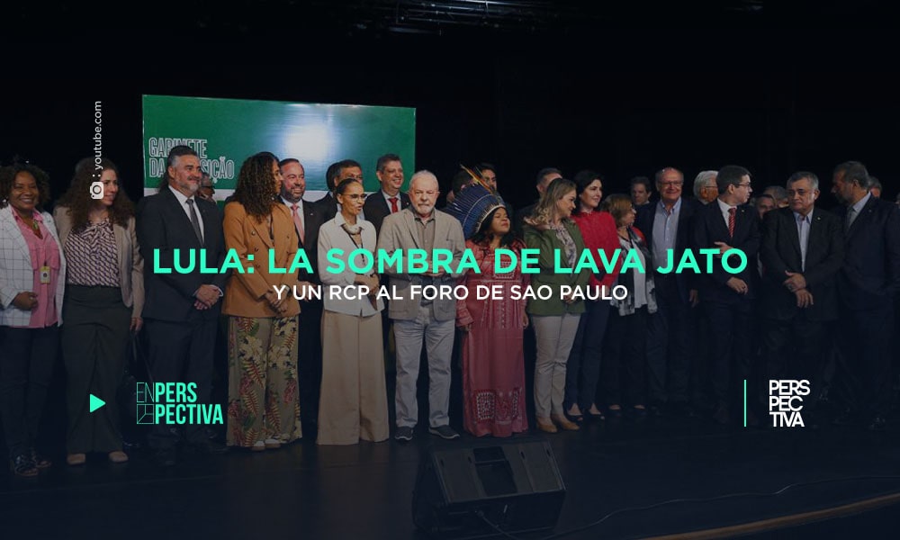 Lula: la sombra de Lava Jato y un RCP al Foro de Sao Paulo | PERSPECTIVA